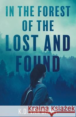 In the Forest of the Lost and Found K. D. Va 9780991374731 K.D. Van Brunt - książka
