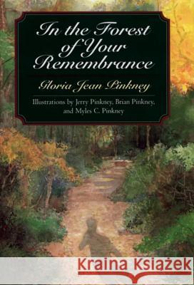 In the Forest of Your Remembrance Gloria Jean Pinkney Jerry Pinkney Brian Pinkney 9780399186202 Penguin Young Readers Group - książka