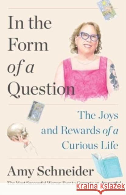 In the Form of a Question: The Joys and Rewards of a Curious Life Amy Schneider 9781668013304 Avid Reader Press / Simon & Schuster - książka