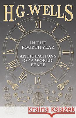In the Fourth Year - Anticipations of a World Peace Wells, H. G. 9781406716627 Lindemann Press - książka