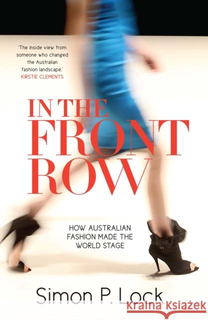 In the Front Row: How Australian Fashion Made the World Stage Simon Lock 9780522867916 Melbourne University - książka