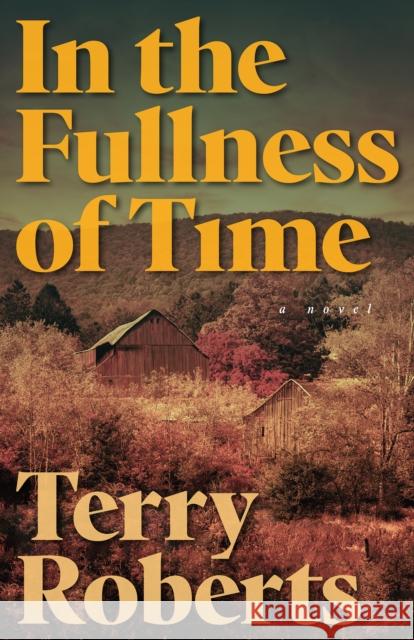In the Fullness of Time Terry Roberts 9798887980577 Turner Publishing Company - książka