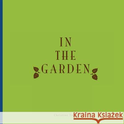 In the Garden Christine Taylor 9781484166772 Createspace - książka