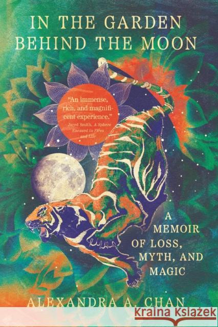 In the Garden Behind the Moon: A Memoir of Loss, Myth, and Memory Alexandra A. Chan 9781959411543 Girl Friday Productions - książka