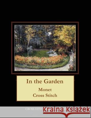 In the Garden: Monet Cross Stitch Pattern Cross Stitch Collectibles Kathleen George 9781718914360 Createspace Independent Publishing Platform - książka