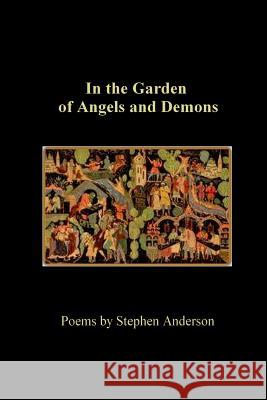In the Garden of Angels and Demons Stephen Anderson 9781945752636 Kelsay Books - książka