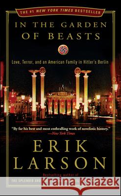 In the Garden of Beasts: Love, Terror, and an American Family in Hitler's Berlin Erik Larson 9780307408853 Broadway Books - książka