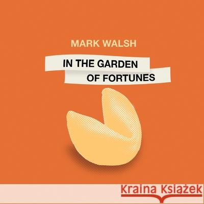 In the Garden of Fortunes Mark Walsh Martha McCollough Eileen Cleary 9781957755410 Lily Poetry Review - książka