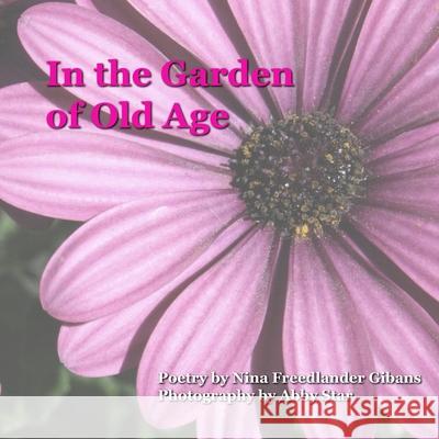 In the Garden of Old Age Nina Gibans Abby Star 9781626131071 Atbosh Media Ltd. - książka