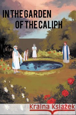 In the Garden of the Caliph Hazel Krantz 9781466928862 Trafford Publishing - książka