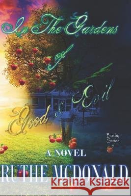 In The Gardens of Good & Evil Ruthe McDonald 9781080362950 Independently Published - książka