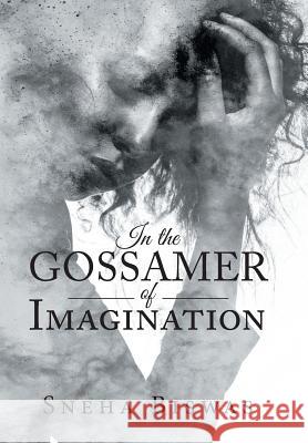 In the Gossamer of Imagination Sneha Biswas 9781984513090 Xlibris Us - książka