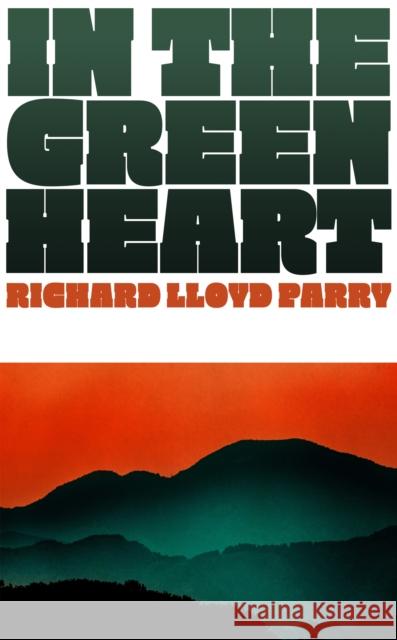 In the Green Heart Richard Lloyd Parry 9781787335097 Vintage Publishing - książka