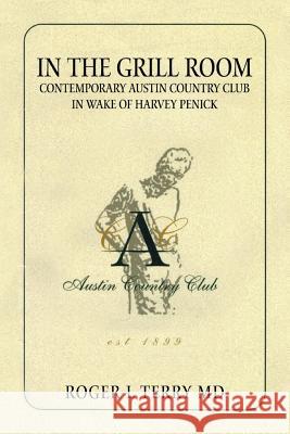 In The Grill Room Contemporary Austin Country Club In Wake Of Harvey Penick Terry MD, Roger L. 9781503116320 Createspace - książka