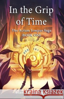 In the Grip of Time Adam Jacob Burgess 9781838088637 Nunmill Press - książka