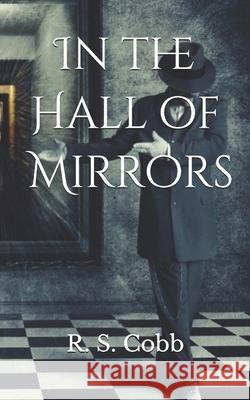 In the Hall of Mirrors R. S. Cobb 9781686793004 Independently Published - książka