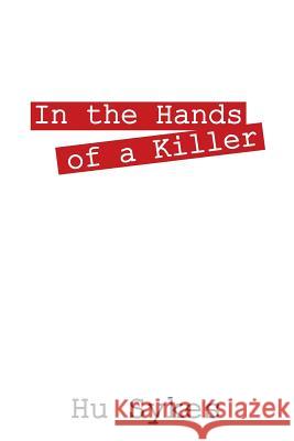 In the Hands of a Killer Hu Sykes 9781478708018 Outskirts Press - książka