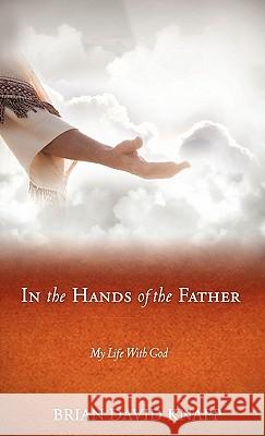 In The Hands of The Father Knapp, Brian David 9781612150437 Xulon Press - książka