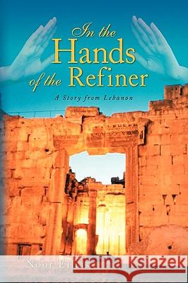 In the Hands of the Refiner Noor Ellias 9781436347860 Xlibris Corporation - książka