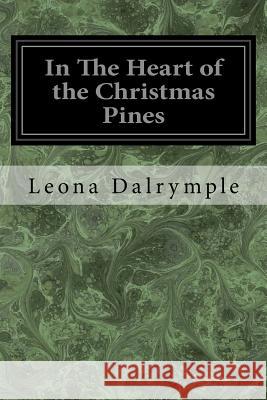 In The Heart of the Christmas Pines Dalrymple, Leona 9781497376205 Createspace - książka