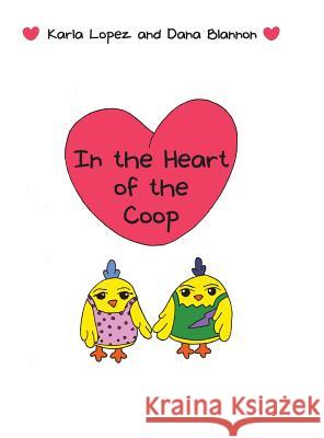 In the Heart of the Coop Karla Lopez, Dana Blannon 9781480833739 Archway Publishing - książka