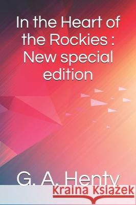 In the Heart of the Rockies: New special edition G. a. Henty 9781705504901 Independently Published - książka