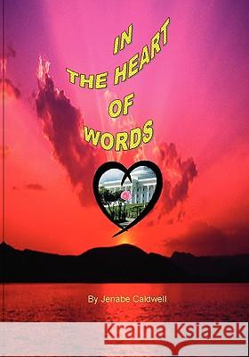 In the Heart of Words Jenabe E. Caldwell 9780976278030 Best Publisher - książka