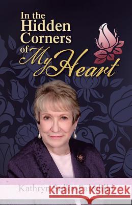 In the Hidden Corners of My Heart Kathryn Sojka-Fairchild 9781490860398 WestBow Press - książka