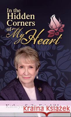 In the Hidden Corners of My Heart Kathryn Sojka-Fairchild 9781490860404 WestBow Press - książka