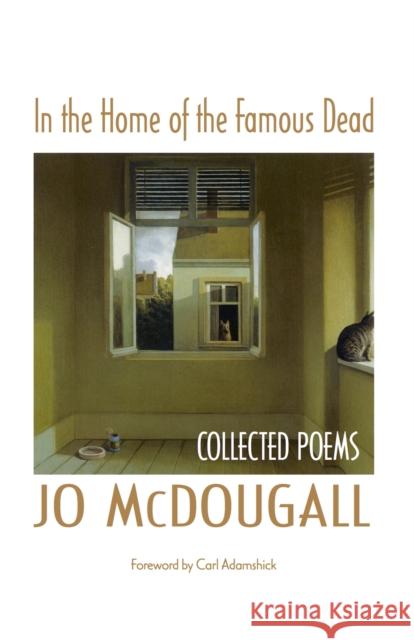 In the Home of the Famous Dead: Collected Poems Jo McDougall 9781557289117 University of Arkansas Press - książka