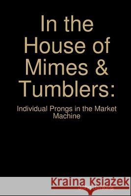 In the House of Mimes & Tumblers John Jenkins 9781387418596 Lulu.com - książka