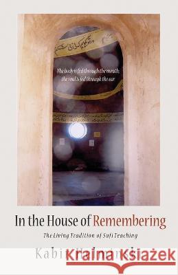 In the House of Remembering Kabir Helminski   9780939660407 Threshold Productions - książka