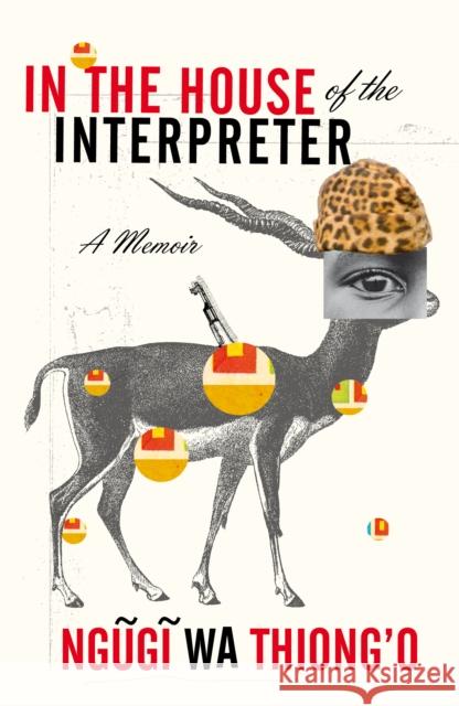 In the House of the Interpreter: A Memoir Ngugi wa Thiong'o 9780099572244 Vintage Publishing - książka