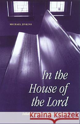In the House of the Lord: Inhabiting the Psalms of Lament Michael Jinkins Michael Jinkins 9780814624944 Liturgical Press - książka