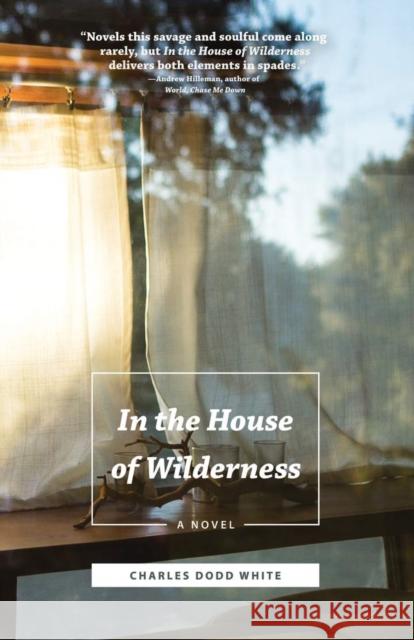 In the House of Wilderness Charles Dodd White 9780804012102 Swallow Press - książka