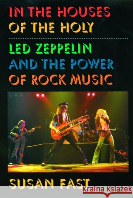 In the Houses of the Holy: Led Zeppelin and the Power of Rock Music Fast, Susan 9780195117561 Oxford University Press - książka