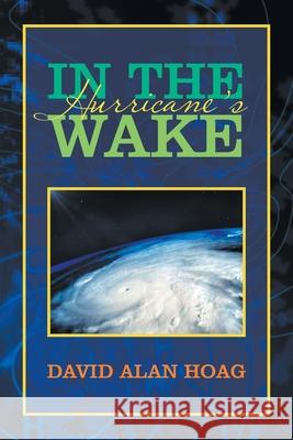 In the Hurricane's Wake David Alan Hoag 9781796069914 Xlibris Us - książka