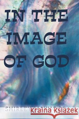 In the Image of God Shirley Mayhood 9781685703318 Christian Faith - książka