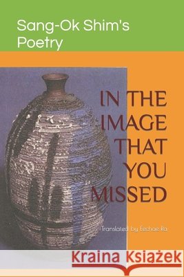 In the Image That You Missed: Translated by Eechae Ra Ra, Eechae 9798417450662 Independently published - książka