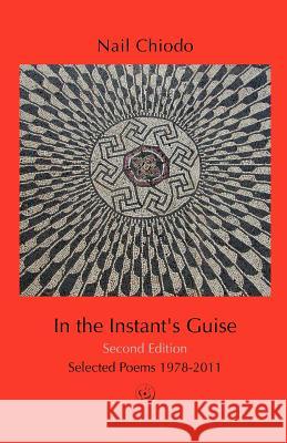 In the Instant's Guise - Second Edition: Selected Poems 1978-2011 Nail Chiodo 9781467976442 Createspace - książka