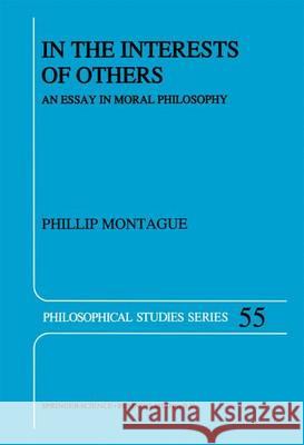 In the Interests of Others: An Essay in Moral Philosophy Phillip Montague 9789401052337 Springer - książka