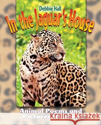 In the Jaguar's House Debbie Hall Debbie Hall 9781948461986 Poetry Box for Kids - książka