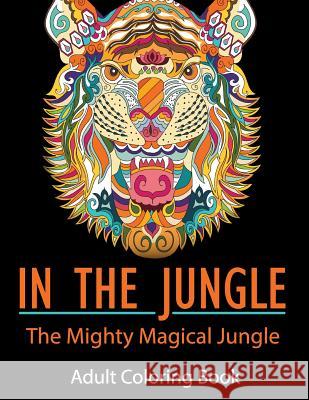 In the Jungle: The Mighty Magical Jungle Mix Books 9781533610027 Createspace Independent Publishing Platform - książka