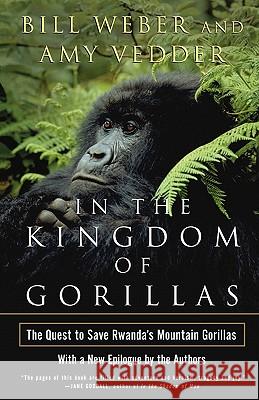 In the Kingdom of Gorillas: The Quest to Save Rwanda's Mountain Gorillas Bill Weber Amy Vedder 9780743200073 Simon & Schuster - książka