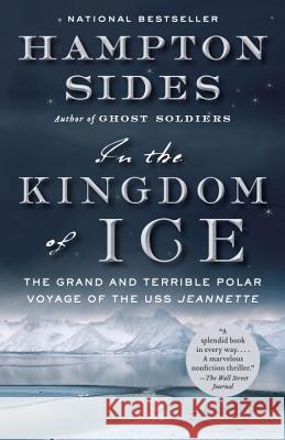In the Kingdom of Ice: The Grand and Terrible Polar Voyage of the USS Jeannette Hampton Sides 9780307946911 Anchor Books - książka