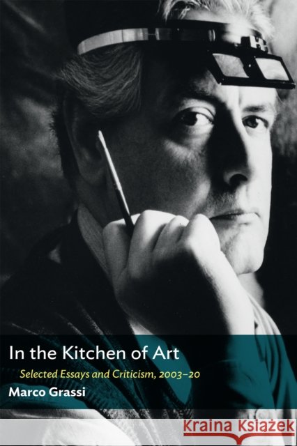In the Kitchen of Art: Selected Essays and Criticism, 2003-20 Marco Grassi 9781641771955 Criterion Books - książka
