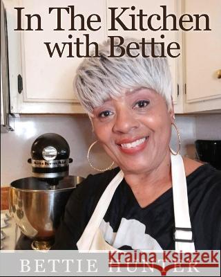 In The Kitchen With Bettie Bettie Hunter 9781959543343 Bk Royston Publishing - książka