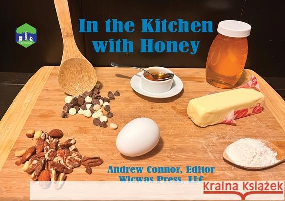 In the Kitchen with Honey Andrew L. Connor 9781878075673 Wicwas Press - książka