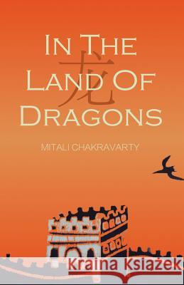 In the Land of Dragons Mitali Chakravarty 9781490704333 Trafford Publishing - książka