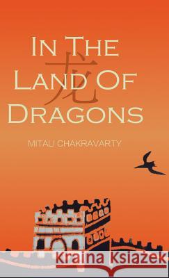 In the Land of Dragons Mitali Chakravarty 9781490704340 Trafford Publishing - książka